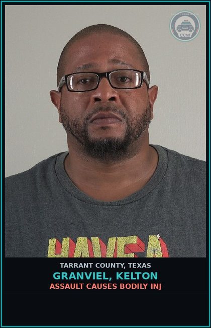 CCW arrest card for Granviel, Kelton in Tarrant County: ASSAULT CAUSES BODILY INJ