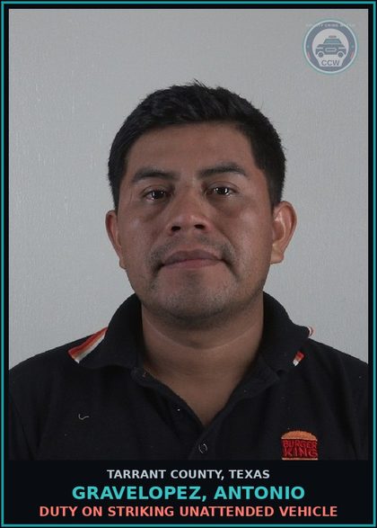CCW arrest card for Gravelopez, Antonio in Tarrant County: DUTY ON STRIKING UNATTENDED VEHICLE