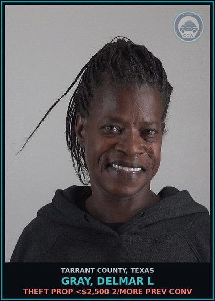 CCW arrest card for Gray, Delmar L in Tarrant County: THEFT PROP <$2,500 2/MORE PREV CONV