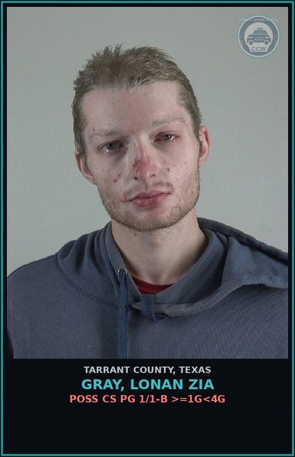 CCW arrest card for Gray, Lonan Zia in Tarrant County: POSS CS PG 1/1-B >=1G<4G