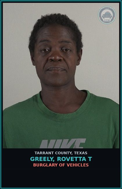CCW arrest card for Greely, Rovetta T in Tarrant County: BURGLARY OF VEHICLES