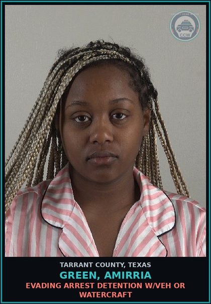 CCW arrest card for Green, Amirria in Tarrant County: EVADING ARREST DETENTION W/VEH OR WATERCRAFT