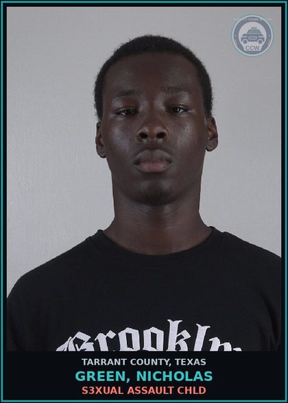 CCW arrest card for Green, Nicholas in Tarrant County: s3xual ASSAULT chld