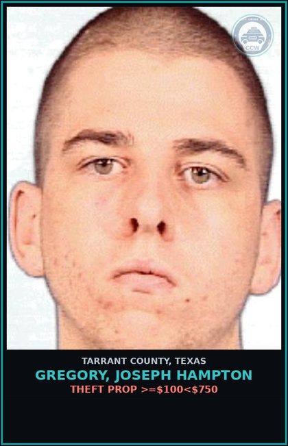 CCW arrest card for Gregory, Joseph Hampton in Tarrant County: THEFT PROP >=$100<$750