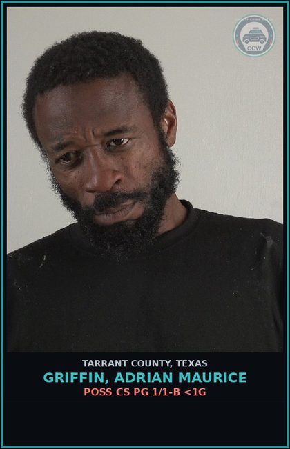 CCW arrest card for Griffin, Adrian Maurice in Tarrant County: POSS CS PG 1/1-B <1G
