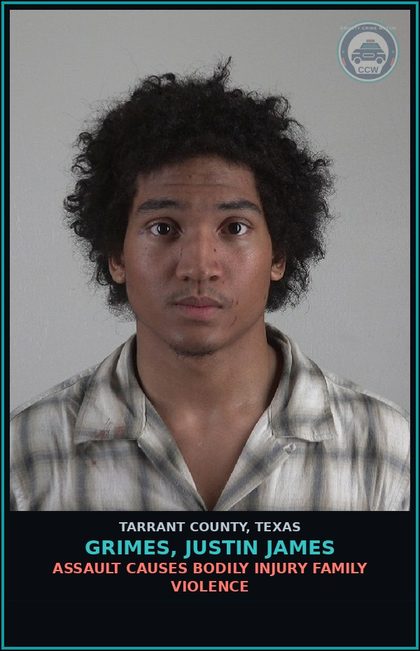 CCW arrest card for Grimes, Justin James in Tarrant County: ASSAULT CAUSES BODILY INJURY FAMILY VIOLENCE