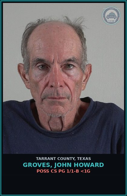 CCW arrest card for Groves, John Howard in Tarrant County: POSS CS PG 1/1-B <1G