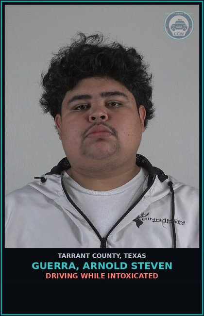 CCW arrest card for Guerra, Arnold Steven in Tarrant County: DRIVING WHILE INTOXICATED