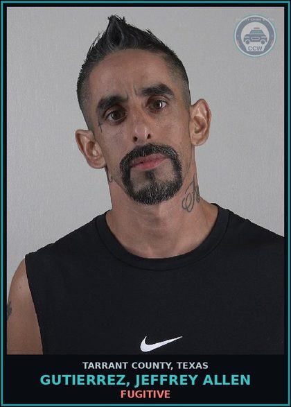 CCW arrest card for Gutierrez, Jeffrey Allen in Tarrant County: FUGITIVE