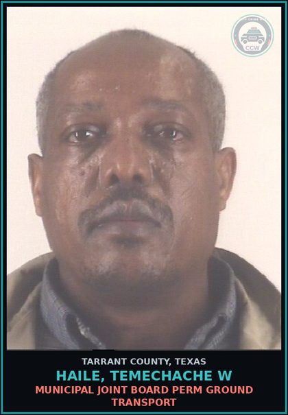CCW arrest card for Haile, Temechache W in Tarrant County: MUNICIPAL JOINT BOARD PERM GROUND TRANSPORT