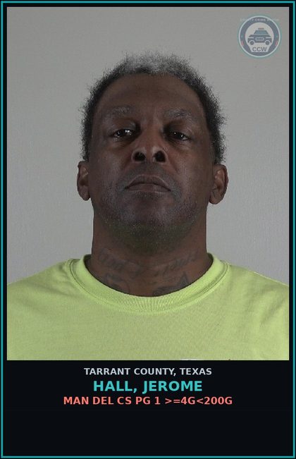 CCW arrest card for Hall, Jerome in Tarrant County: MAN DEL CS PG 1 >=4G<200G