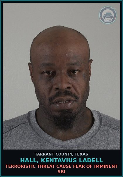 CCW arrest card for Hall, Kentavius Ladell in Tarrant County: TERRORISTIC THREAT CAUSE FEAR OF IMMINENT SBI