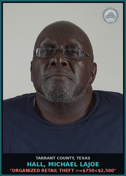 CCW arrest card for Hall, Michael Lajoe in Tarrant County: "ORGANIZED RETAIL THEFT >=$750<$2,500"
