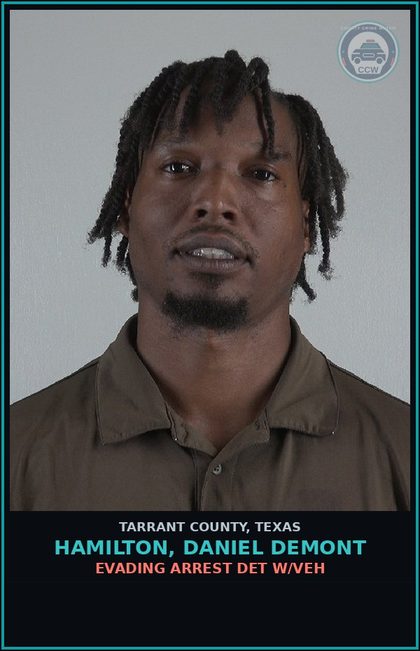 CCW arrest card for Hamilton, Daniel Demont in Tarrant County: EVADING ARREST DET W/VEH