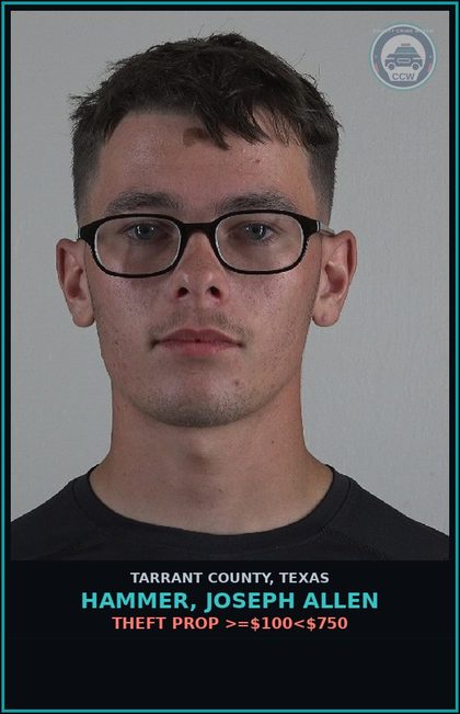 CCW arrest card for Hammer, Joseph Allen in Tarrant County: THEFT PROP >=$100<$750