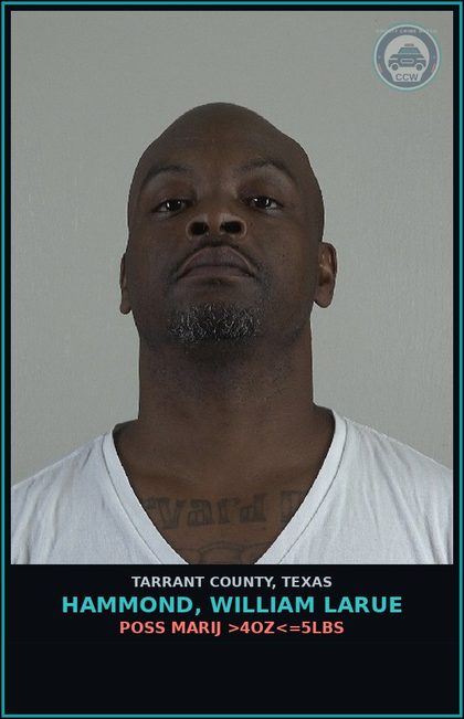 CCW arrest card for Hammond, William Larue in Tarrant County: POSS MARIJ >4OZ<=5LBS