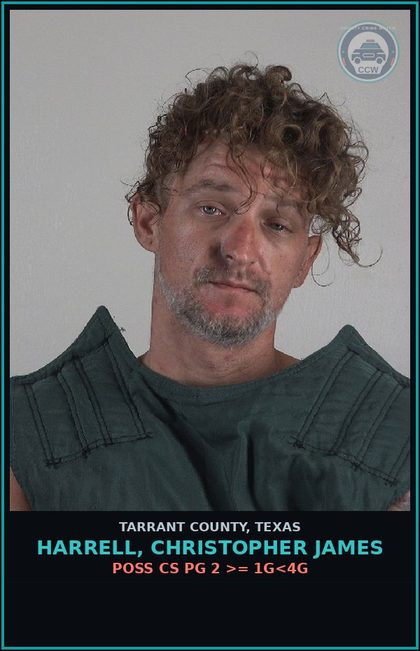 CCW arrest card for Harrell, Christopher James in Tarrant County: POSS CS PG 2 >= 1G<4G