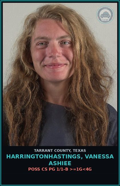 CCW arrest card for Harringtonhastings, Vanessa Ashiee in Tarrant County: MAN DEL CS PG 1 >=4G<200G