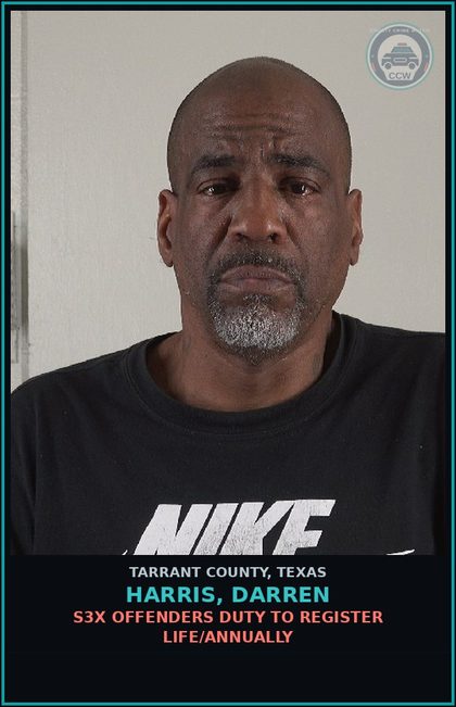 CCW arrest card for Harris, Darren in Tarrant County: s3x OFFENDERS DUTY TO REGISTER LIFE/ANNUALLY