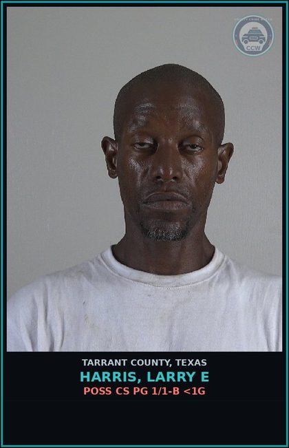 CCW arrest card for Harris, Larry E in Tarrant County: POSS CS PG 1/1-B <1G