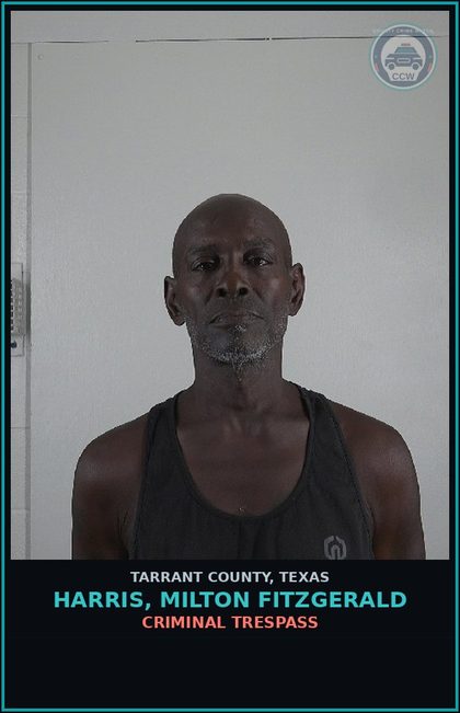 CCW arrest card for Harris, Milton Fitzgerald in Tarrant County: CRIMINAL TRESPASS
