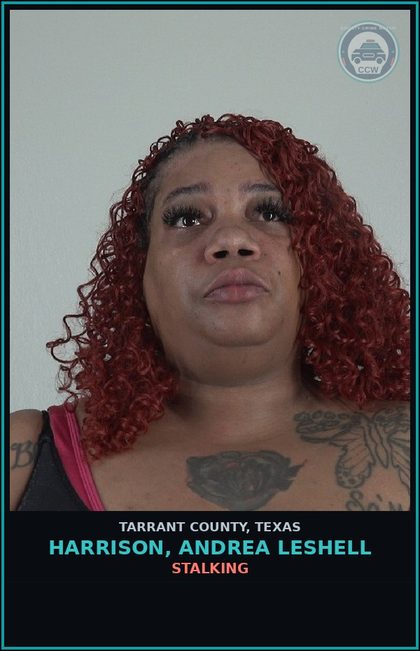 CCW arrest card for Harrison, Andrea Leshell in Tarrant County: STALKING