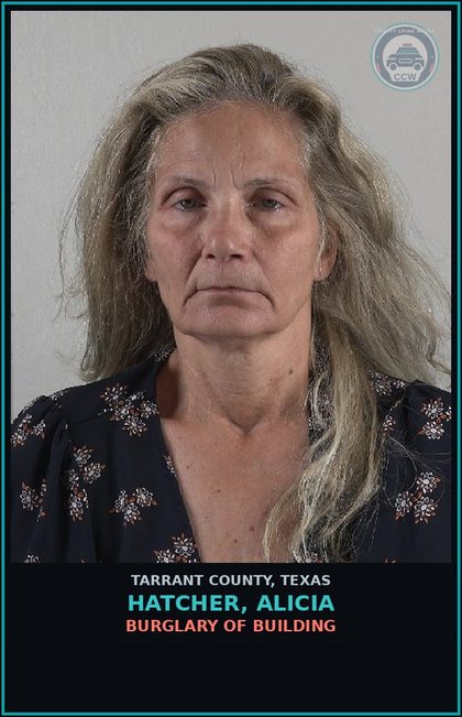 CCW arrest card for Hatcher, Alicia in Tarrant County: BURGLARY OF BUILDING