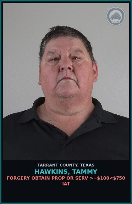 CCW arrest card for Hawkins, Tammy in Tarrant County: FORGERY OBTAIN PROP OR SERV >=$100<$750 IAT
