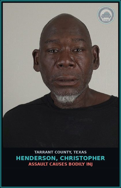 CCW arrest card for Henderson, Christopher in Tarrant County: ASSAULT CAUSES BODILY INJ