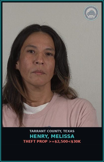 CCW arrest card for Henry, Melissa in Tarrant County: THEFT PROP >=$2,500<$30K