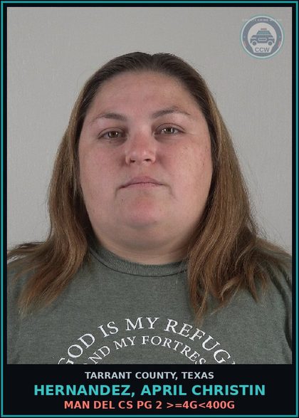 CCW arrest card for Hernandez, April Christin in Tarrant County: MAN DEL CS PG 2 >=4G<400G