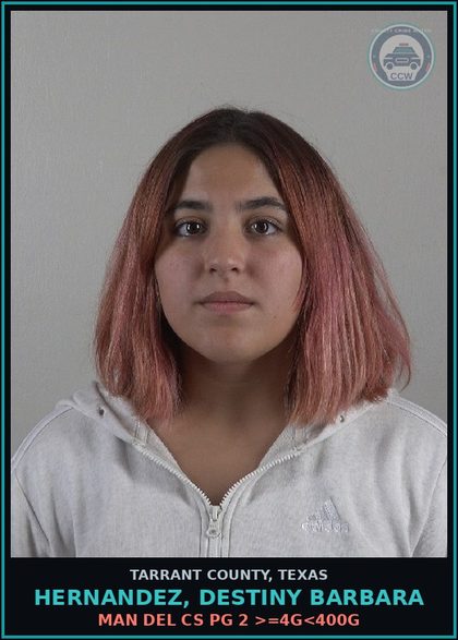 CCW arrest card for Hernandez, Destiny Barbara in Tarrant County: MAN DEL CS PG 2 >=4G<400G