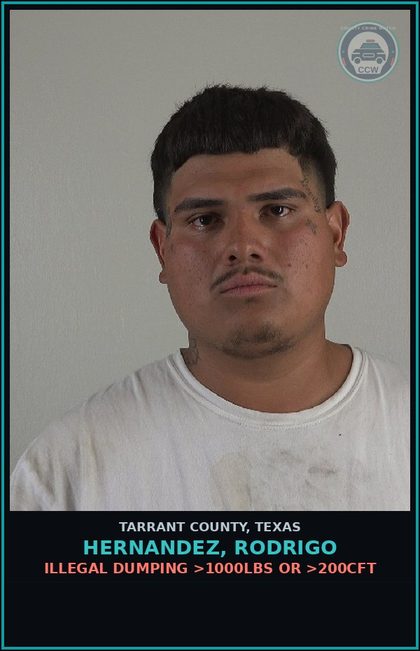 CCW arrest card for Hernandez, Rodrigo in Tarrant County: ILLEGAL DUMPING >1000LBS OR >200CFT
