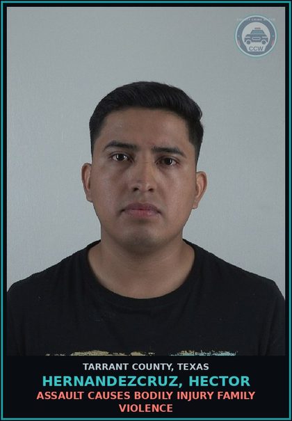 CCW arrest card for Hernandezcruz, Hector in Tarrant County: ASSAULT CAUSES BODILY INJURY FAMILY VIOLENCE