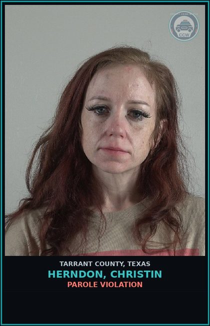 CCW arrest card for Herndon, Christin in Tarrant County: PAROLE VIOLATION