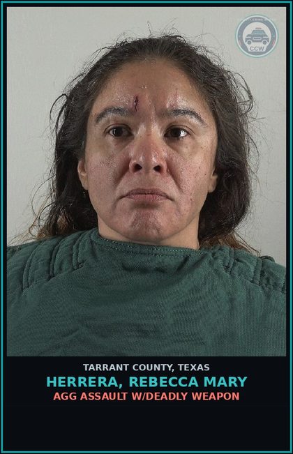 CCW arrest card for Herrera, Rebecca Mary in Tarrant County: AGG ASSAULT W/DEADLY WEAPON