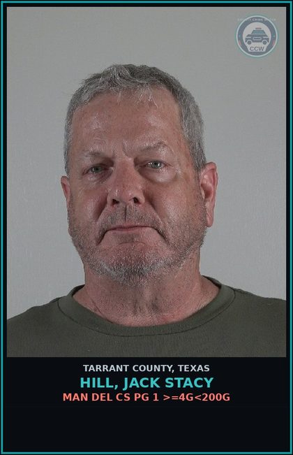 CCW arrest card for Hill, Jack Stacy in Tarrant County: MAN DEL CS PG 1 >=4G<200G