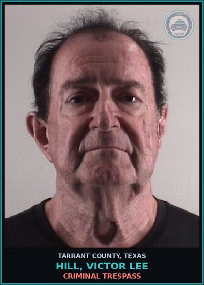 CCW arrest card for Hill, Victor Lee in Tarrant County: CRIMINAL TRESPASS