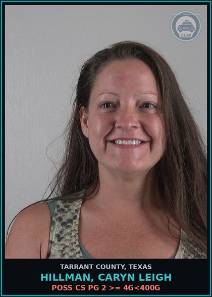 CCW arrest card for Hillman, Caryn Leigh in Tarrant County: DRIVING WHILE INTOXICATED