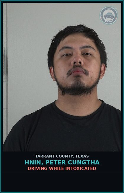 CCW arrest card for Hnin, Peter Cungtha in Tarrant County: DRIVING WHILE INTOXICATED