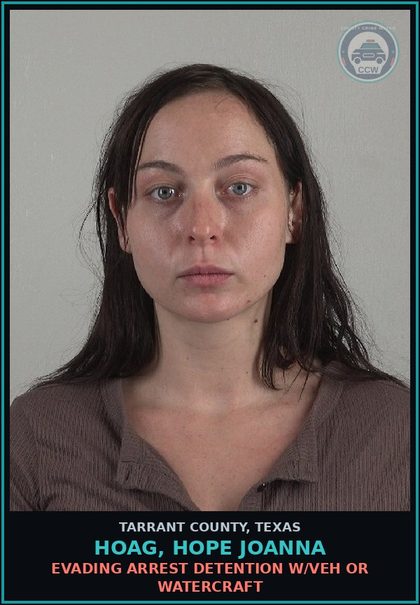 CCW arrest card for Hoag, Hope Joanna in Tarrant County: EVADING ARREST DETENTION W/VEH OR WATERCRAFT