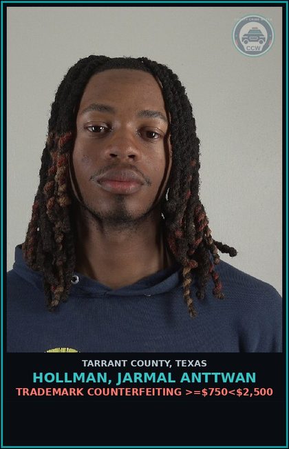 CCW arrest card for Hollman, Jarmal Anttwan in Tarrant County: TRADEMARK COUNTERFEITING >=$750<$2,500