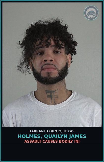 CCW arrest card for Holmes, Quailyn James in Tarrant County: ASSAULT CAUSES BODILY INJ