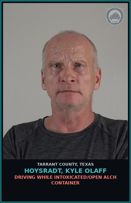 CCW arrest card for Hoysradt, Kyle Olaff in Tarrant County: DRIVING WHILE INTOXICATED/OPEN ALCH CONTAINER