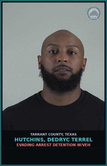 CCW arrest card for Hutchins, Dedryc Terrel in Tarrant County: EVADING ARREST DETENTION W/VEH