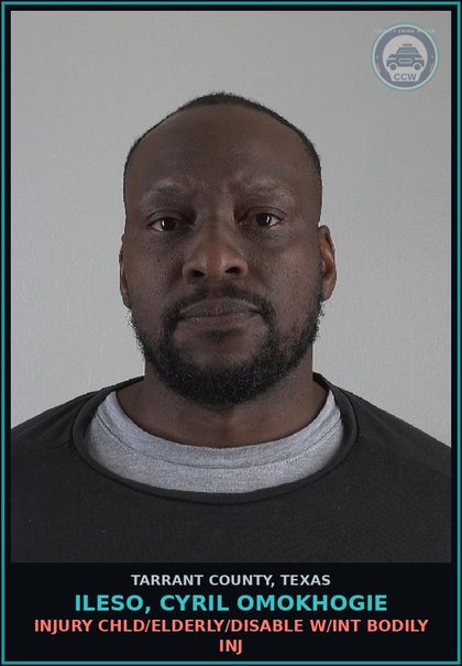 CCW arrest card for Ileso, Cyril Omokhogie in Tarrant County: INJURY chld/ELDERLY/DISABLE W/INT BODILY INJ