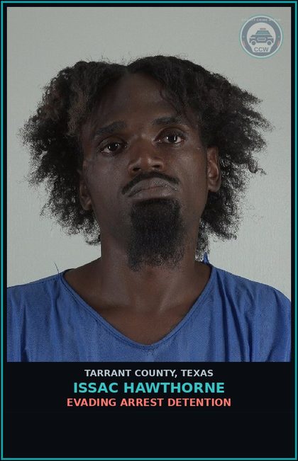 CCW arrest card for Issac Hawthorne in Tarrant County: EVADING ARREST DETENTION