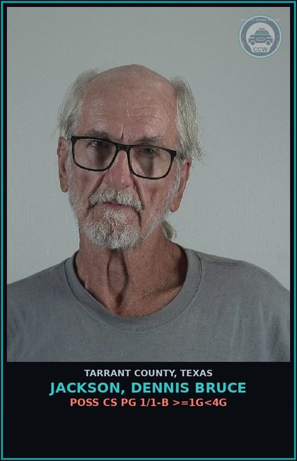 CCW arrest card for Jackson, Dennis Bruce in Tarrant County: POSS CS PG 1/1-B >=1G<4G