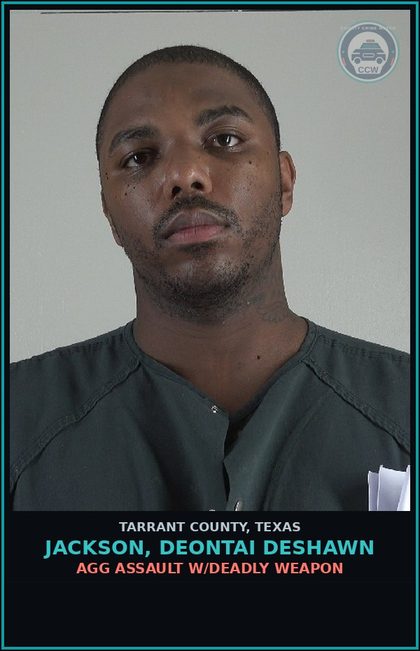 CCW arrest card for Jackson, Deontai Deshawn in Tarrant County: AGG ASSAULT W/DEADLY WEAPON