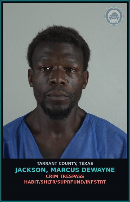 CCW arrest card for Jackson, Marcus Dewayne in Tarrant County: CRIM TRESPASS HABIT/SHLTR/SUPRFUND/INFSTRT